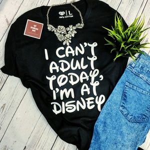 Can't Adult I'm at Disney Graphic Tshirt.